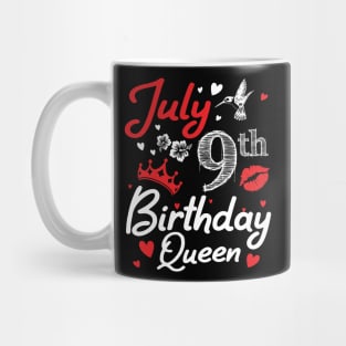 Born On July 9th Happy Birthday Queen Me You Nana Mommy Mama Aunt Sister Wife Cousin Daughter Niece Mug